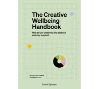 The Creative Wellbeing Handbook : How to fuel creativity, find balance and stay inspired