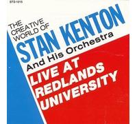 The Creative World of Stan Kenton and His Orchestra: Live At Redlands University by Stan Kenton and His Orchestra