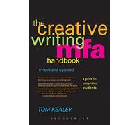 The Creative Writing MFA Handbook, Revised and Updated Edition: A Guide for Prospective Graduate Students