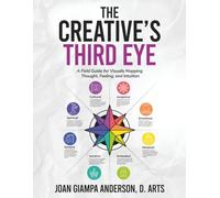 The Creative's Third Eye: A Field Guide for Visually Mapping Thought, Feeling and Intuition