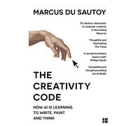 The Creativity Code – How AI Is Learning to Write, Paint and Think – Harper Collins Publishers