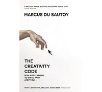 The Creativity Code: How Ai is Learning to Write, Paint and Think
