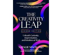 The Creativity Leap, Second Edition: Unleash Curiosity, Improvisation, and Intuition at Work