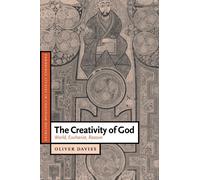 The Creativity of God: World, Eucharist, Reason: 12 (Cambridge Studies in Christian Doctrine, Series Number 12)