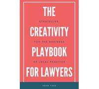 The Creativity Playbook for Lawyers: Strategies for the Business of Legal Practice