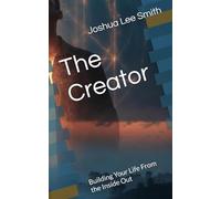 The Creator: Building Your Life From the Inside Out (The Break Trilogy)