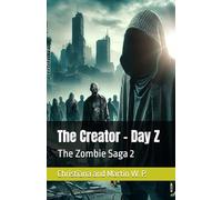 The Creator - Day Z: The Zombie Saga 2