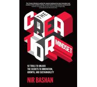 The Creator Mindset: 92 Tools to Unlock the Secrets to Innovation, Growth, and Sustainability