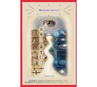 THE CREATOR QUESTION: Science, Faith, Consciousness, and Humanity's Search for the Ultimate Truth: 1 (The Creator Question Series books)
