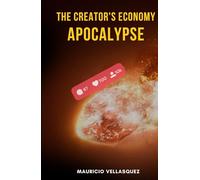 The Creator’s Economy Apocalypse: How the Content Creator’s Economy is Shaping the Money Making Market.