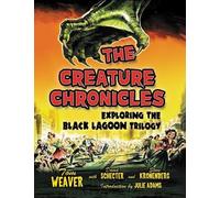 The Creature Chronicles: Exploring the Black Lagoon Trilogy