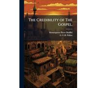 The Credibility of The Gospel,