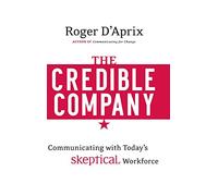 The Credible Company: Communicating with a Skeptical Workforce