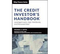 The Credit Investor's Handbook: Leveraged Loans, High Yield Bonds, and Distressed Debt (Wiley Finance)
