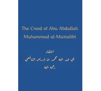The Creed of Abu Abdullah Muhammad al-Muttalibi (Islamic Library Series)