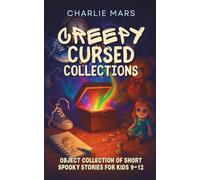 The Creepy Cursed Collection: 30 Creepy Halloween Stories of Haunted Objects, Strange Things & Spooky Surprises (Haunted Kids Tales, Book 3 | Ages ... Tales: (Spooky Short Stories for Ages 9-12))