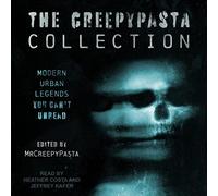 The Creepypasta Collection: Modern Urban Legends You Can't Unread (The Creepypasta Collection Series)