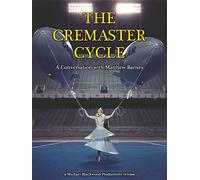 The Cremaster Cycle: A Conversation with Matthew Barney