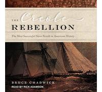 The Creole Rebellion: The Most Successful Slave Revolt in American History