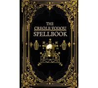 The Creole Vodou Spellbook: Voodoo / Hoodoo Spells from Haiti & New Orleans (New Orleans Voodoo)