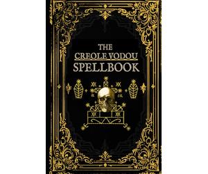 The Creole Vodou Spellbook: Voodoo / Hoodoo Spells from Haiti & New Orleans (New Orleans Voodoo)