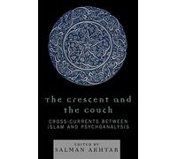 The Crescent and the Couch: Cross-Currents Between Islam and Psychoanalysis
