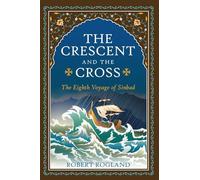 The Crescent and the Cross: The Eighth Voyage of Sinbad