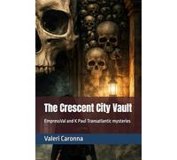 The Crescent City Vault: EmpressVal and K Paul Transatlantic mysteries