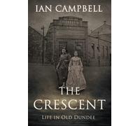 THE CRESCENT: Life in Old Dundee