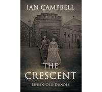 THE CRESCENT: Life in Old Dundee