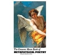 The Crescent Moon Book of Metaphysical Poetry (British Poets)