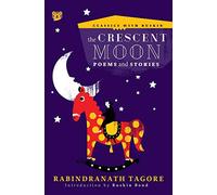 The Crescent Moon: Poems and Stories: CWR004 (Classics with Ruskin)