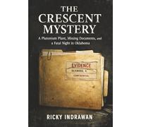 The Crescent Mystery: A Plutonium Plant, Missing Documents, and a Fatal Night in Oklahoma