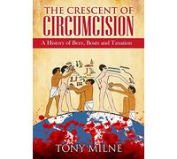 The Crescent of Circumcision: A History of Beer, Boats and Taxation