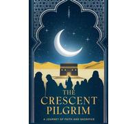 The Crescent Pilgrim: 6 (Young Adult Fiction: Religious - Muslim)