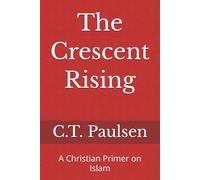 The Crescent Rising: A Christian Primer on Islam: 3 (Search for Truth)