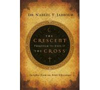 The Crescent Through the Eyes of the Cross: Insights from an Arab Christian