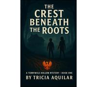 The Crest Beneath the Roots: 1 (Terrywile Hollow)