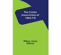 The Cretan Insurrection of 1866-7-8