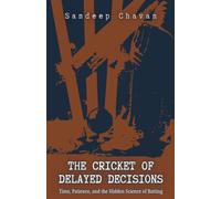 The Cricket of Delayed Decisions: Time, Patience, and the Hidden Science of Batting