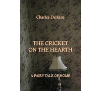The Cricket on the Hearth: A Fairy Tale of Home