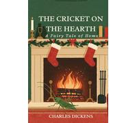 The Cricket on the Hearth: A Fairy Tale of Home (illustrated)