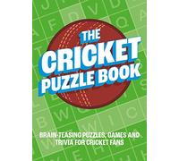 The Cricket Puzzle Book : Brain-Teasing Puzzles, Games and Trivia for Cricket Fans