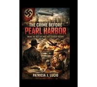 The Crime Before Pearl Harbor: Inside the Nazi Spy Ring That Changed History