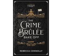 The Crime Brulee Bake Off: Volume 1 (A Claire Walker Mystery)