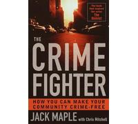 The Crime Fighter: How You Can Make Your Community Crime Free