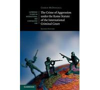 The Crime of Aggression under the Rome Statute of the International Criminal Court (Cambridge Studies in International and Comparative Law)