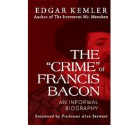 The "Crime" of Francis Bacon: An Informal Biography