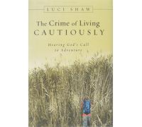 The Crime of Living Cautiously: Hearing God's Call to Adventure