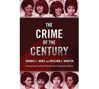 The Crime of the Century: Richard Speck and the Murders That Shocked a Nation